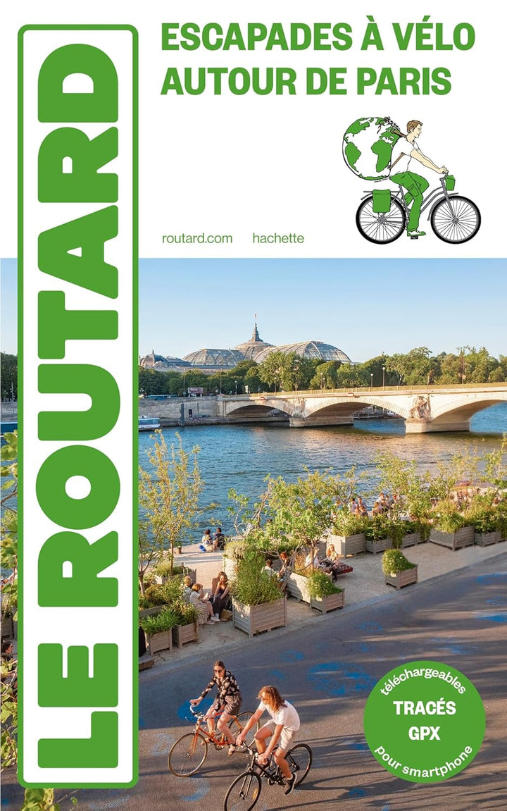 Guide du Routard - Guide du Routard Escapades à vélo autour de Paris | Hachette