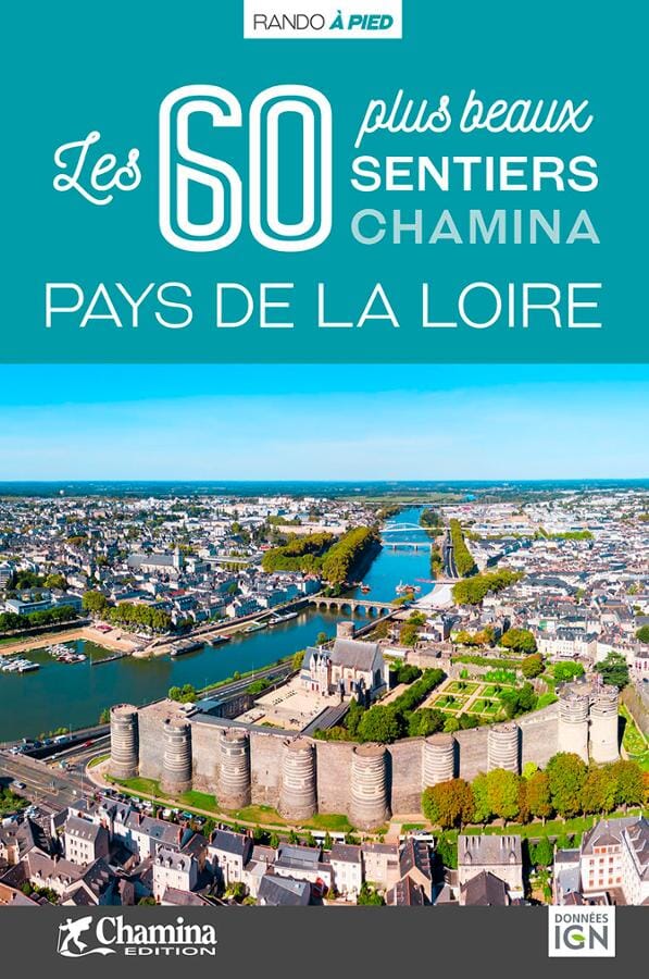 Guide de balades - Pays de la Loire, les 60 plus beaux sentiers | Chamina guide de randonnée Chamina 