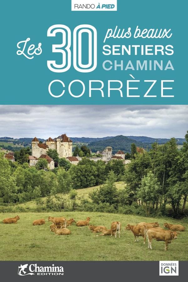 Guide de randonnées - Corrèze, les 30 plus beaux sentiers | Chamina guide petit format Chamina 