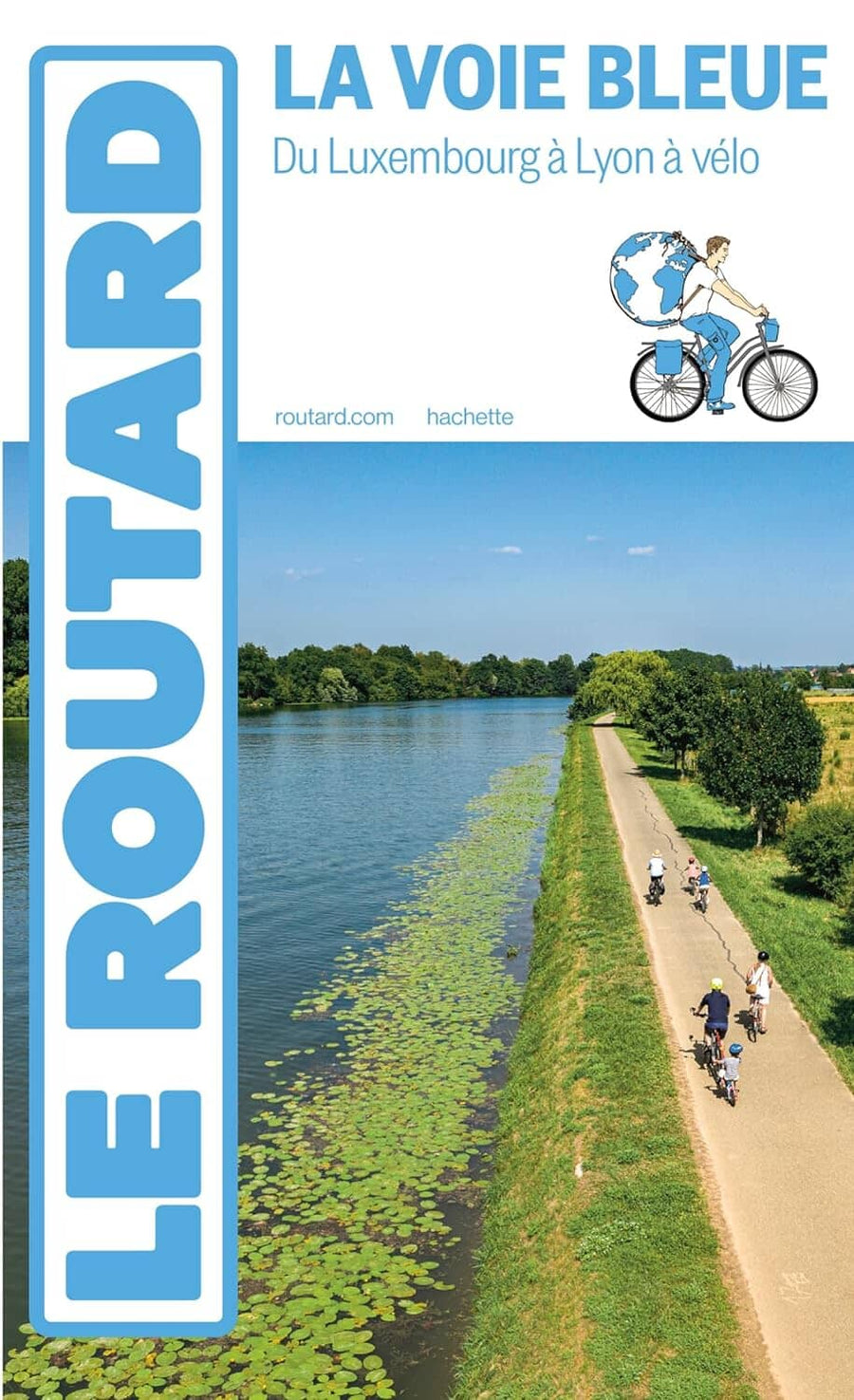 Guide du Routard - La voie Bleue, Du Luxembourg à Lyon à vélo | Hachette guide de voyage Hachette 