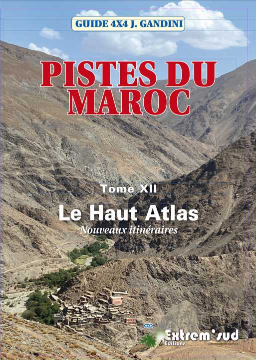 Guide Gandini - Pistes du Haut Atlas, nouveaux itinéraires (Maroc) - Tome 12 guide de voyage Extrem'Sud - Guides Gandini 