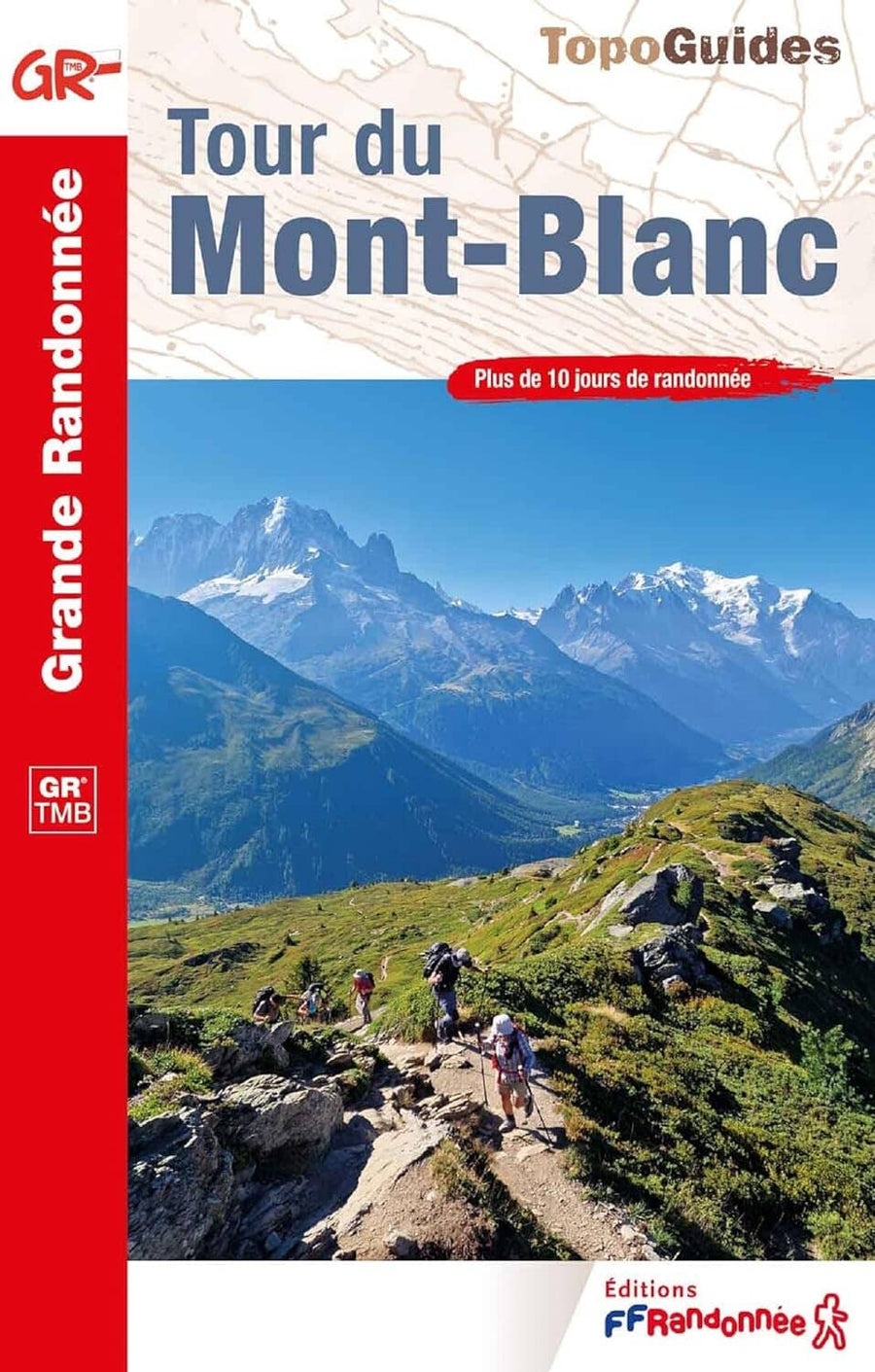 Topoguide de randonnée - Tour du Mont-Blanc | FFR guide de randonnée FFR - Fédération Française de Randonnée 