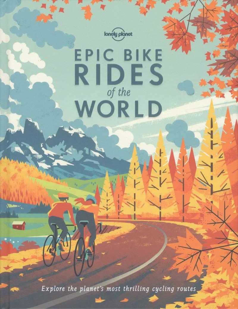 Beau livre (en anglais) - Epic bike rides of the World | Lonely Planet beau livre Lonely Planet 