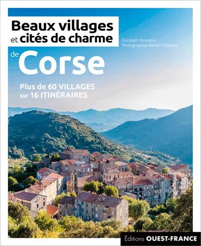 Beaux villages et cités de charme de Corse : Plus de 60 villages sur 16 itinéraires | Ouest France beau livre Ouest France 