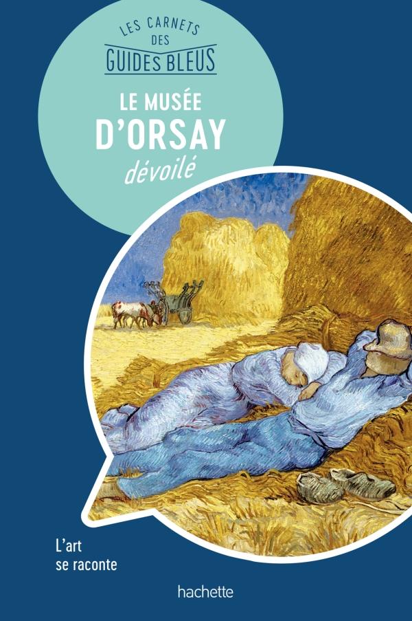 Guide bleu - Le Musée d'Orsay dévoilé | Hachette guide de voyage Hachette 