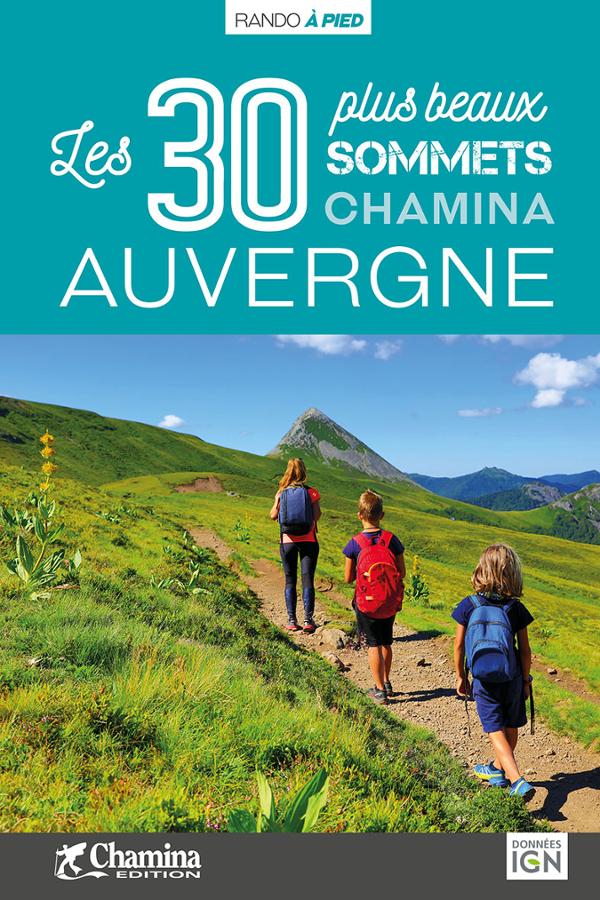 Guide de balades - Auvergne - Les 30 plus beaux sommets | Chamina guide de randonnée Chamina 