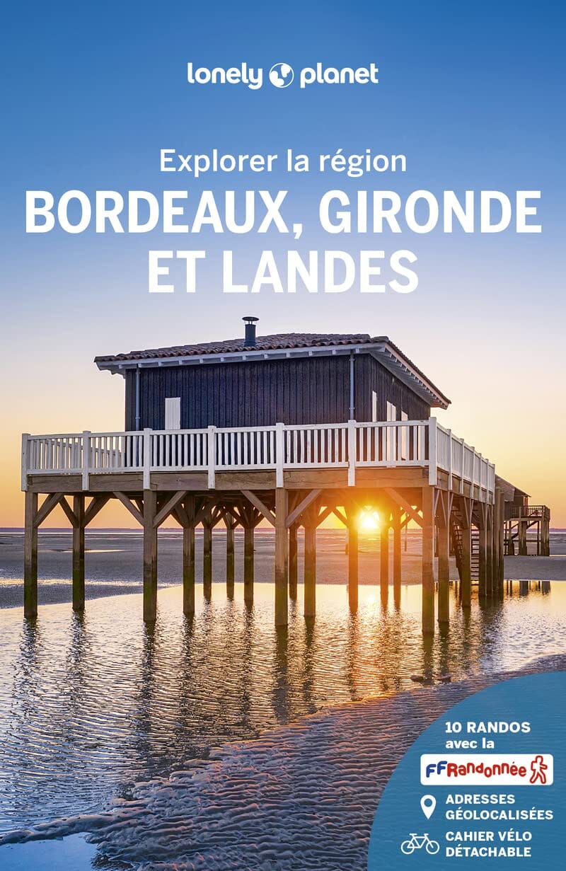 Guide de voyage - Bordeaux, Gironde & Landes - Édition 2023 | Lonely Planet - Explorer la région guide de voyage Lonely Planet 