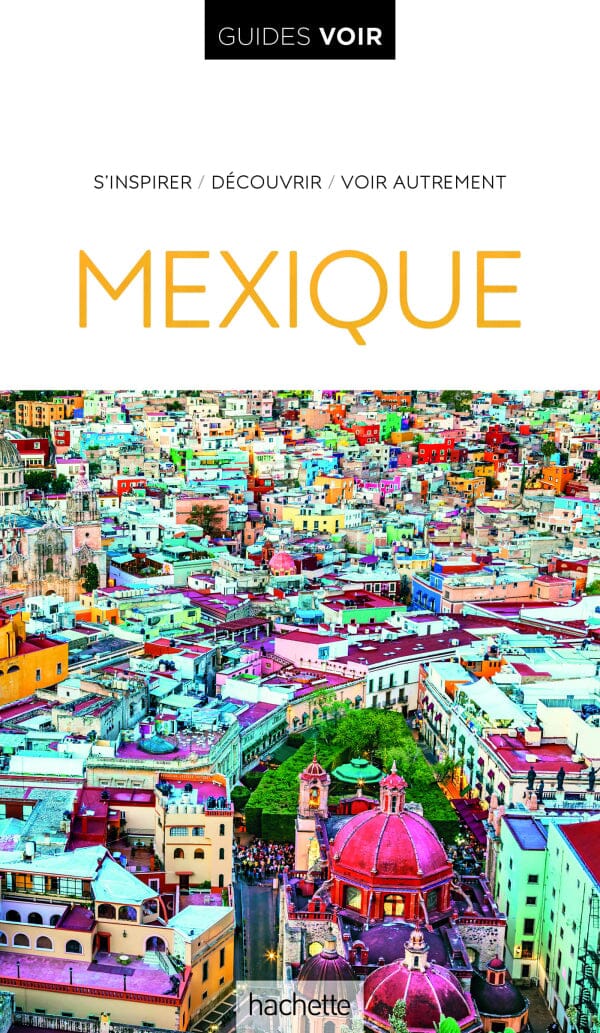 Guide de voyage - Mexique - Édition 2023 | Guides Voir guide de voyage Guides Voir 