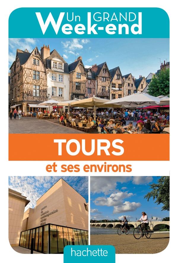 Guide de voyage - Un Grand Week-end à Tours & ses environs | Hachette guide de voyage Hachette 