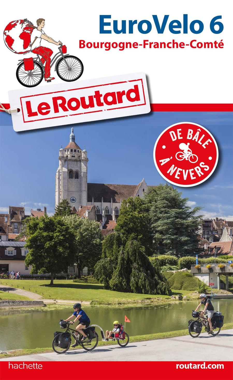 Guide du Routard - Euro Vélo 6, de Bâle à Nevers | Hachette guide de voyage Hachette 