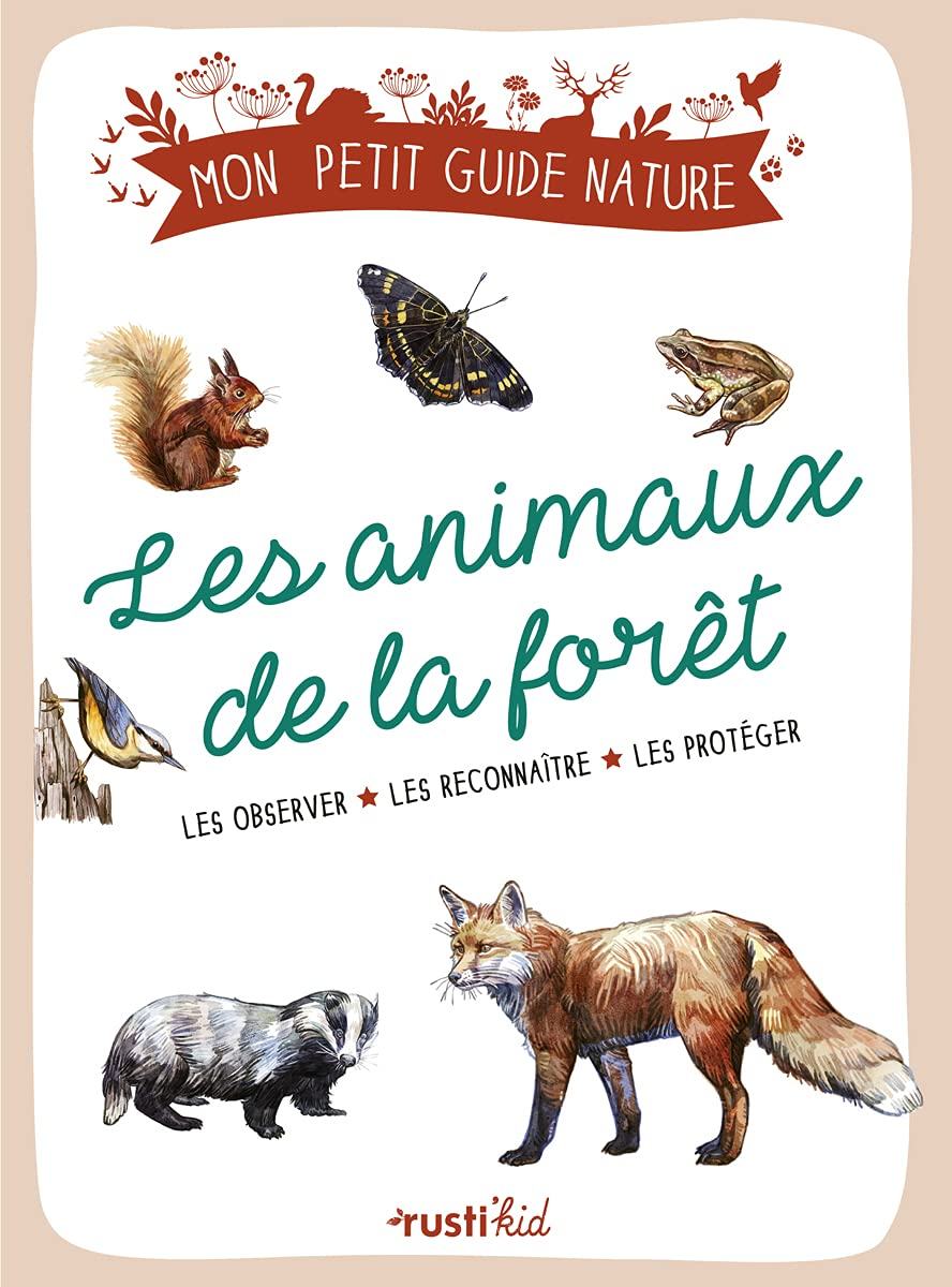 Guide nature (pour enfants 7 ans et +) - Les animaux de la forêt guide pratique Outdoor 