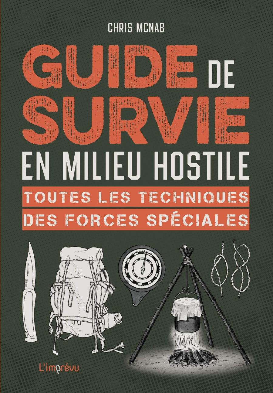 Guide pratique - Guide de survie en milieu hostile : Toutes les techniques des forces spéciales guide pratique Outdoor 