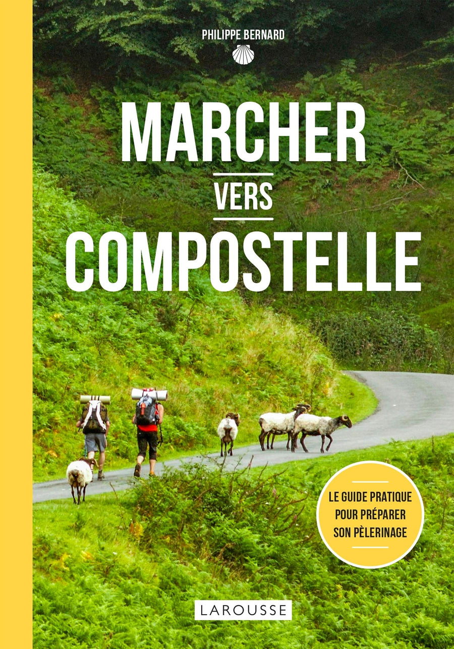 Guide pratique - Marcher Vers Compostelle guide pratique Larousse 
