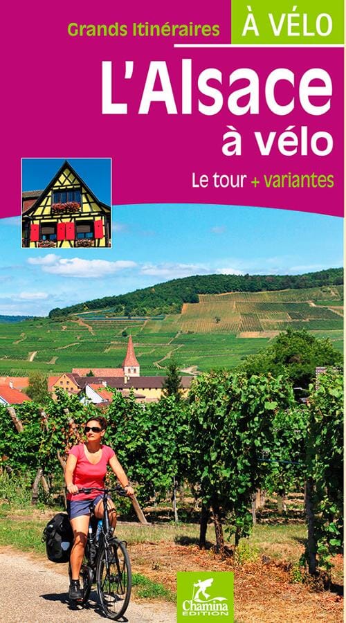 Guide vélo - Alsace à vélo - Le tour + variantes | Chamina guide petit format Chamina 