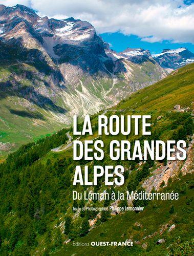 La Route des Grandes Alpes, du Léman à la Méditerranée - Itinéraires de découverte | Ouest France beau livre Ouest France 